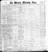 Western Morning News Monday 04 April 1898 Page 1