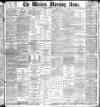 Western Morning News Wednesday 11 May 1898 Page 1