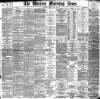 Western Morning News Tuesday 12 July 1898 Page 1