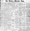 Western Morning News Tuesday 02 August 1898 Page 1