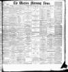 Western Morning News Monday 15 August 1898 Page 1