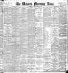 Western Morning News Thursday 25 August 1898 Page 1