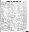 Western Morning News Wednesday 26 April 1899 Page 1