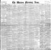 Western Morning News Saturday 29 April 1899 Page 1