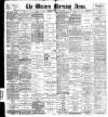 Western Morning News Friday 07 July 1899 Page 1
