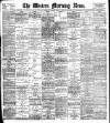 Western Morning News Friday 21 July 1899 Page 1