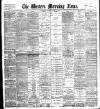 Western Morning News Tuesday 15 August 1899 Page 1