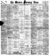 Western Morning News Wednesday 06 September 1899 Page 1