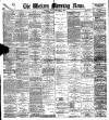 Western Morning News Friday 08 September 1899 Page 1