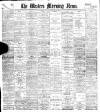 Western Morning News Friday 15 September 1899 Page 1