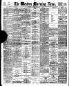 Western Morning News Monday 25 September 1899 Page 1