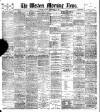 Western Morning News Tuesday 26 September 1899 Page 1