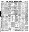 Western Morning News Monday 20 November 1899 Page 1