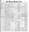 Western Morning News Tuesday 27 February 1900 Page 1