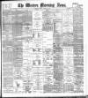 Western Morning News Friday 16 March 1900 Page 1