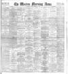 Western Morning News Monday 17 September 1900 Page 1