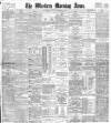 Western Morning News Monday 11 February 1901 Page 1