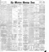 Western Morning News Monday 18 March 1901 Page 1
