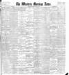Western Morning News Monday 17 June 1901 Page 1