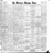 Western Morning News Monday 29 July 1901 Page 1