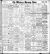 Western Morning News Monday 08 August 1904 Page 1