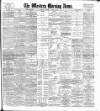 Western Morning News Thursday 13 April 1905 Page 1