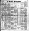 Western Morning News Monday 07 January 1907 Page 1