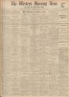 Western Morning News Monday 14 January 1935 Page 1