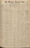 Western Morning News Monday 13 July 1936 Page 1