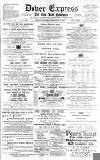 Dover Express Friday 15 February 1889 Page 1