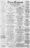 Dover Express Friday 13 May 1892 Page 1