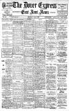 Dover Express Friday 17 July 1908 Page 1