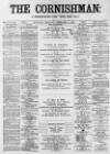 Cornishman Thursday 02 February 1888 Page 1