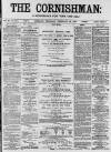 Cornishman Thursday 28 February 1889 Page 1
