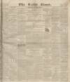 Leeds Times Saturday 19 July 1834 Page 1
