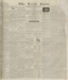 Leeds Times Saturday 17 October 1835 Page 1