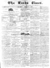 Leeds Times Saturday 11 March 1837 Page 1