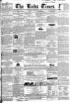 Leeds Times Saturday 25 February 1843 Page 1