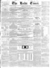 Leeds Times Saturday 25 January 1845 Page 1