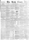 Leeds Times Saturday 15 February 1845 Page 1