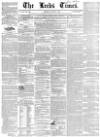 Leeds Times Saturday 01 March 1845 Page 1