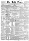 Leeds Times Saturday 19 April 1845 Page 1