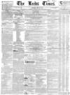 Leeds Times Saturday 26 April 1845 Page 1