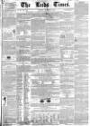 Leeds Times Saturday 13 December 1845 Page 1