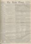 Leeds Times Saturday 19 April 1851 Page 1