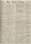 Leeds Times Saturday 07 June 1851 Page 1