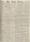 Leeds Times Saturday 14 June 1851 Page 1