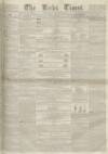 Leeds Times Saturday 28 June 1851 Page 1