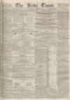 Leeds Times Saturday 23 August 1851 Page 1