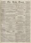 Leeds Times Saturday 09 April 1853 Page 1